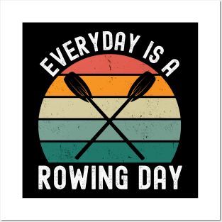 Everyday Is A Rowing Day Posters and Art